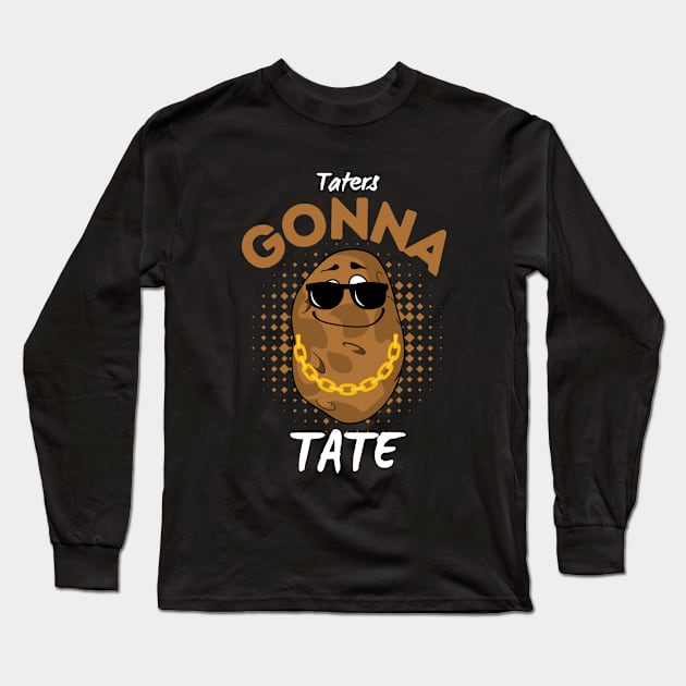 Taters Gonna Tate Cool And Funny Potato Long Sleeve T-Shirt by DesignArchitect